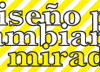 Diseño para cambiar (la mirada) Diseño para cambiar (la mirada)